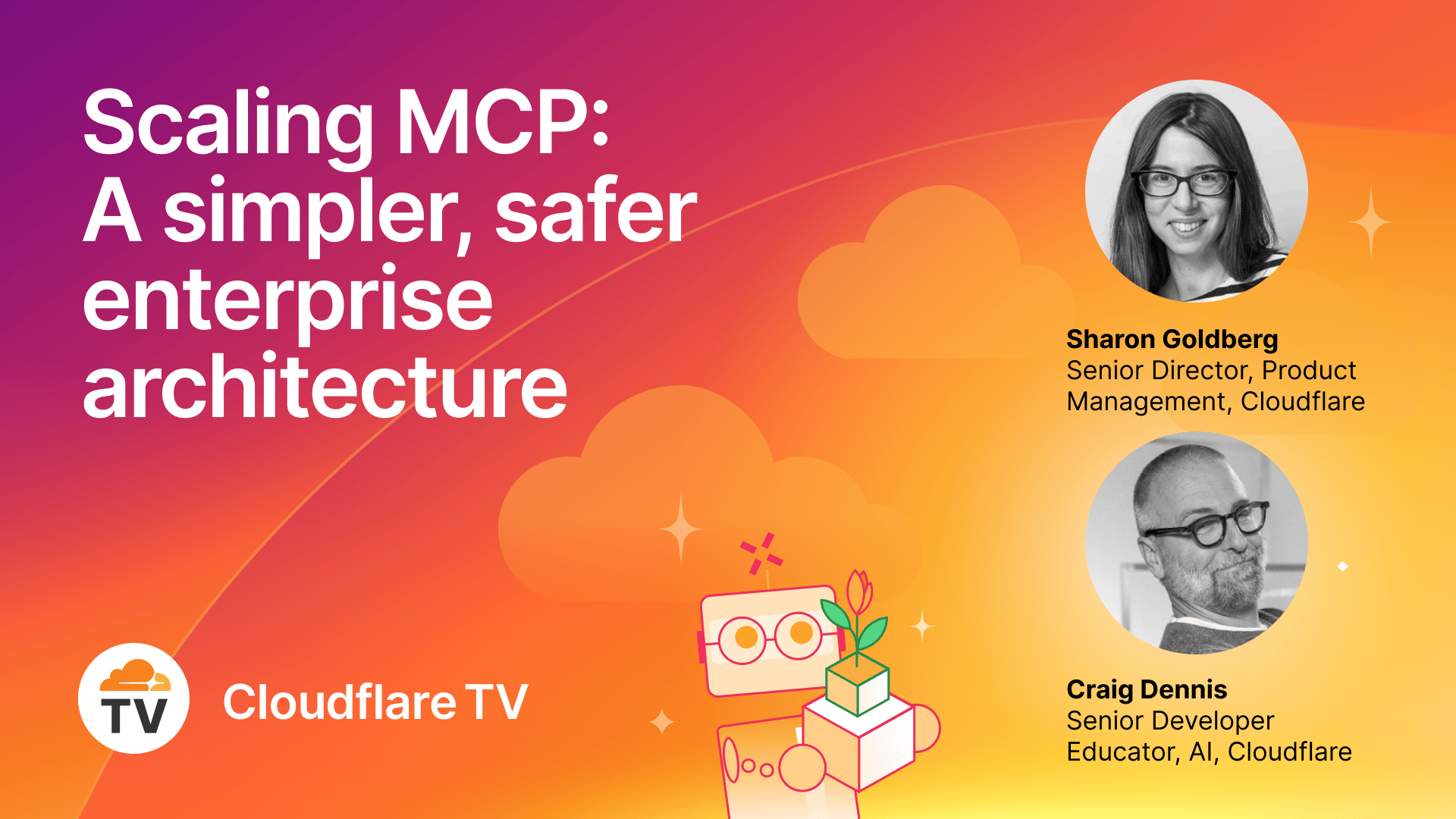 Agents Wk26 - 04/14 - CFTV - 扩展 MCP 采用：Cloudflare 如何构建安全的企业框架